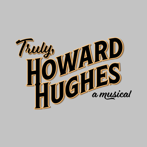 Truly, Howard Hughes a Musical
